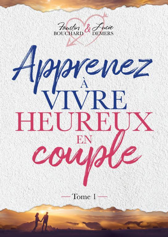 Apprenez à vivre heureux en couple