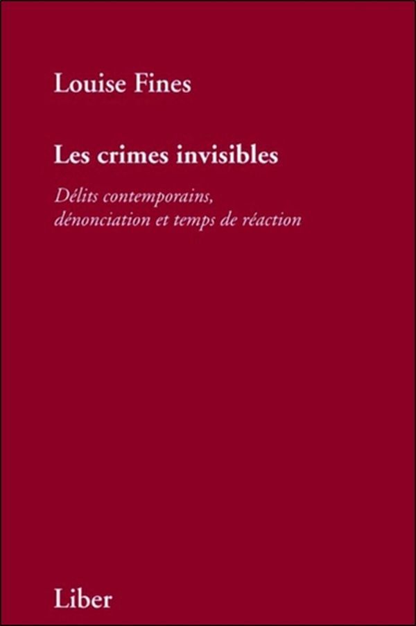 Les crimes invisibles - Délits contemporains, dénonciation et temps de réaction