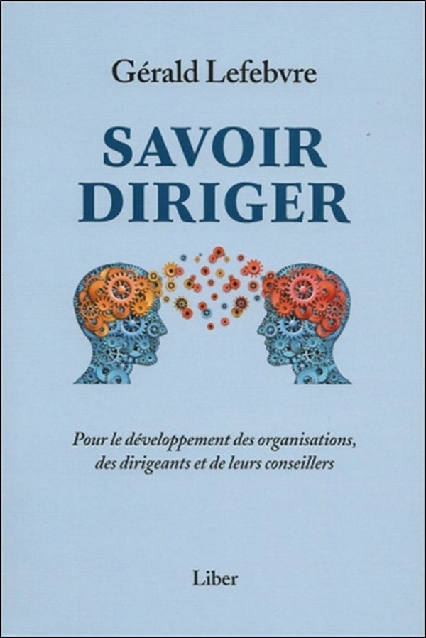 Savoir diriger - Pour le développement des organisations, des dirigeants et de leurs conseillers