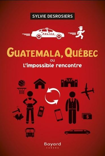 GUATEMALA, QUEBEC OU L'IMPOSSIBLE RENCONTRE
