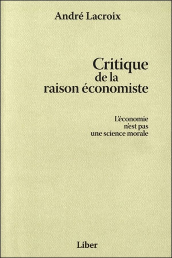 Critique de la raison économiste - L'économie n'est pas une science morale
