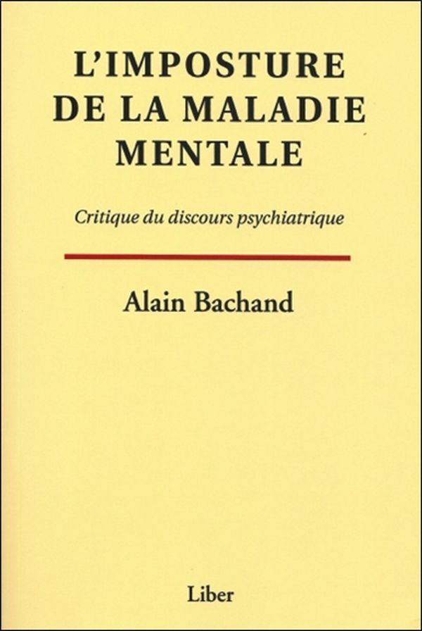 L'imposture de la maladie mentale - Critique du discours psychiatrique
