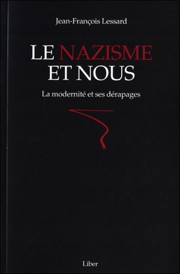 Le nazisme et nous - La modernité et ses dérapages