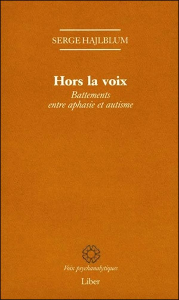 Hors la voix - Battements entre aphasie et autisme