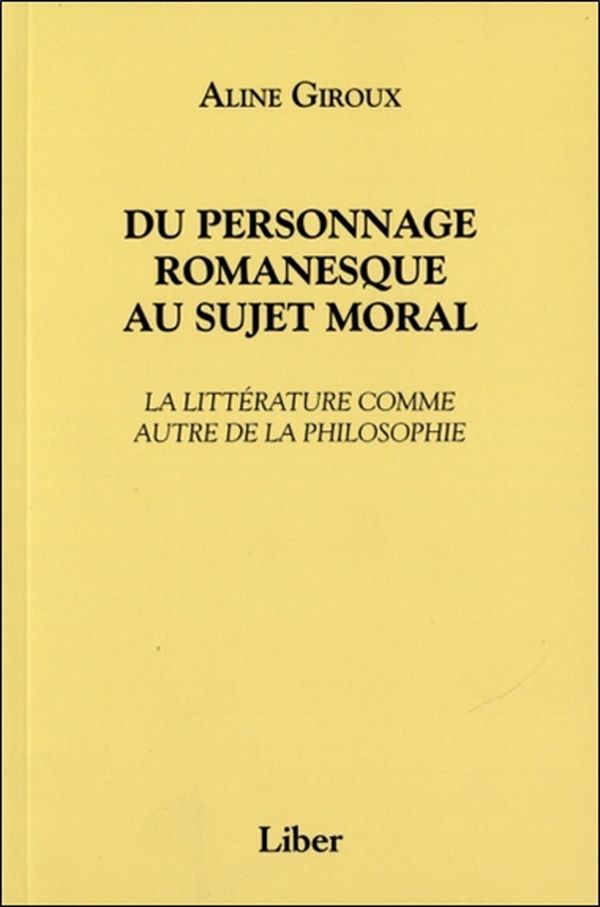 Du personnage romanesque au sujet moral - La littérature comme autre de la philosophie