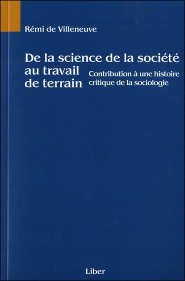 De la science de la société au travail de terrain - Contribution à une histoire critique de la sociologie