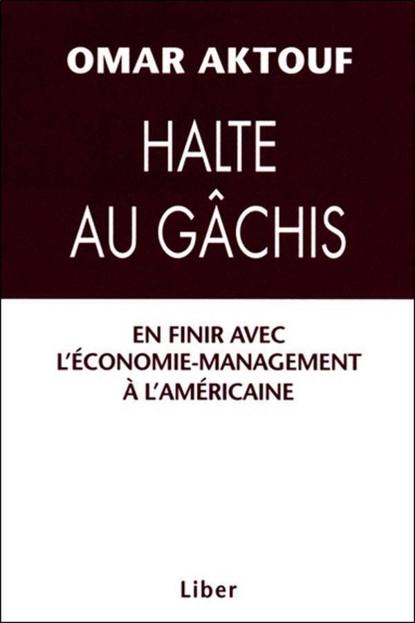 Halte au gâchis - En finir avec l'économie-management à l'américaine