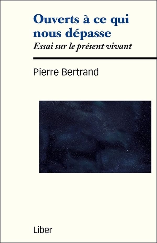 Ouverts à ce qui nous dépasse - Essai sur le présent vivant