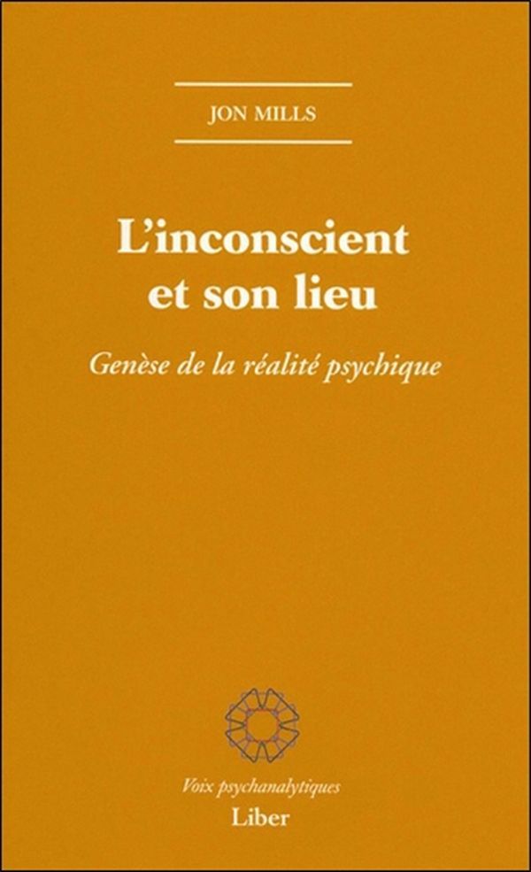 L'inconscient et son lieu - Genèse de la réalité psychique