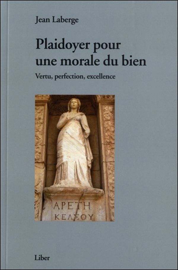 Plaidoyer pour une morale du bien - Vertu, perfection, excellence