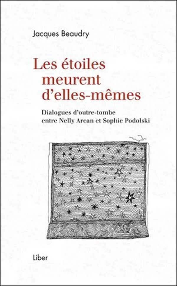Les étoiles meurent d'elles-mêmes - Dialogues d'outre-tombe entre Nelly Arcan et Sophie Podolski