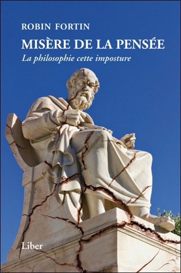 Misère de la pensée - La philosophie cette imposture