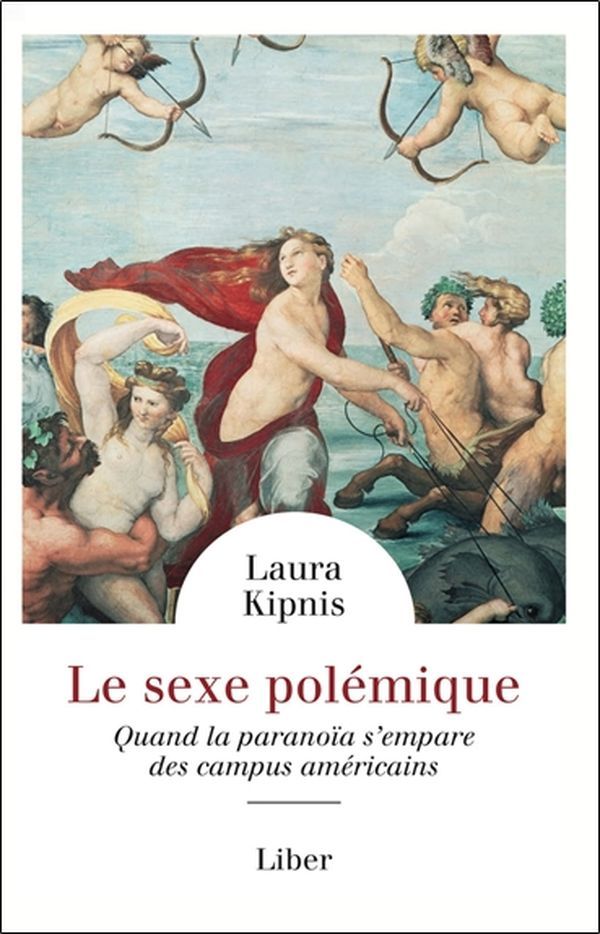 Le sexe polémique - Quand la paranoïa s'empare des campus américains