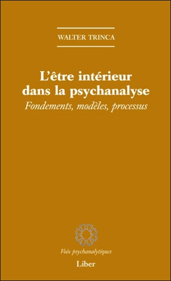 L'être intérieur dans la psychanalyse - Fondements, modèles, processus