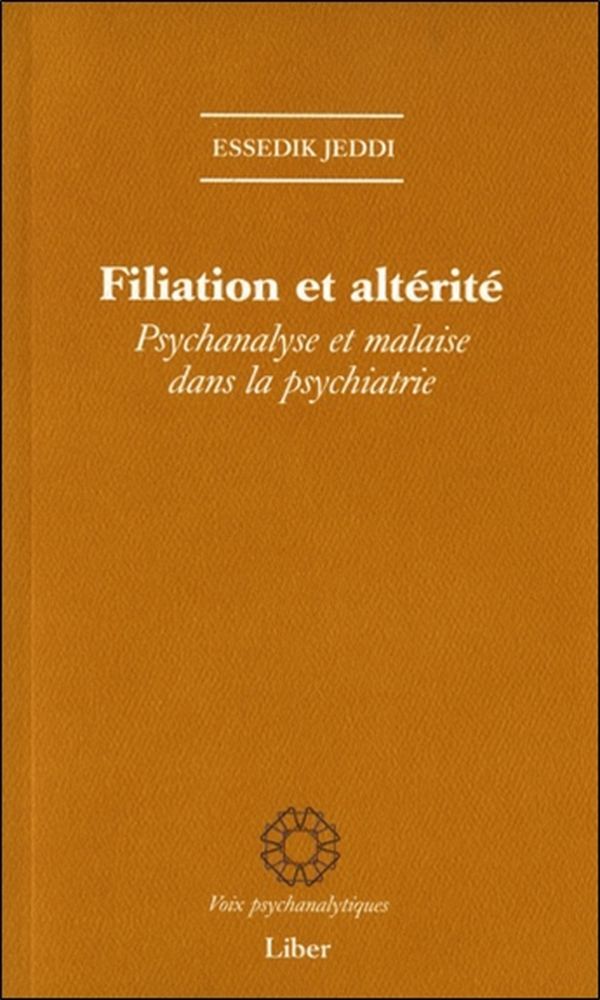 Filiation et altérité - Psychanalyse et malaise dans la psychiatrie