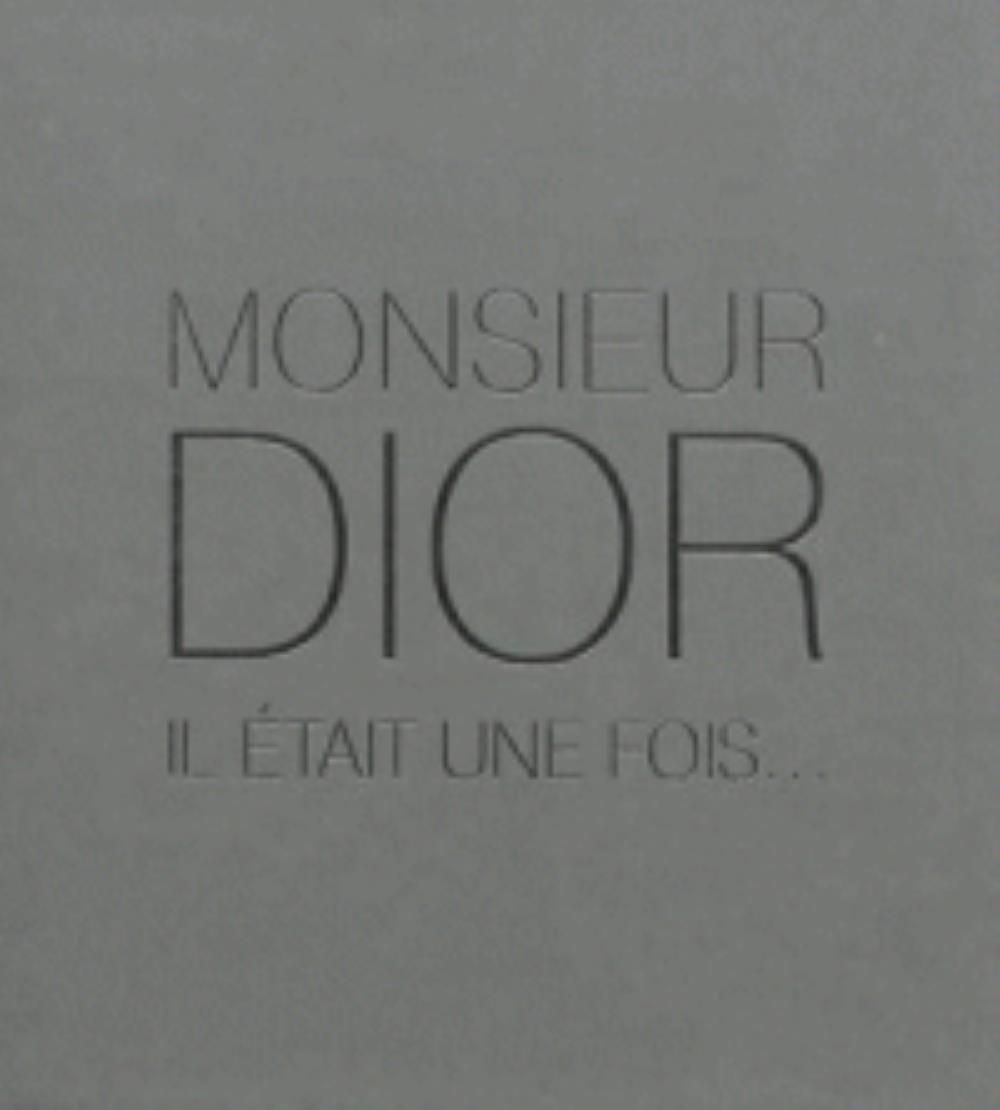MONSIEUR DIOR IL ETAIT UNE FOIS ...