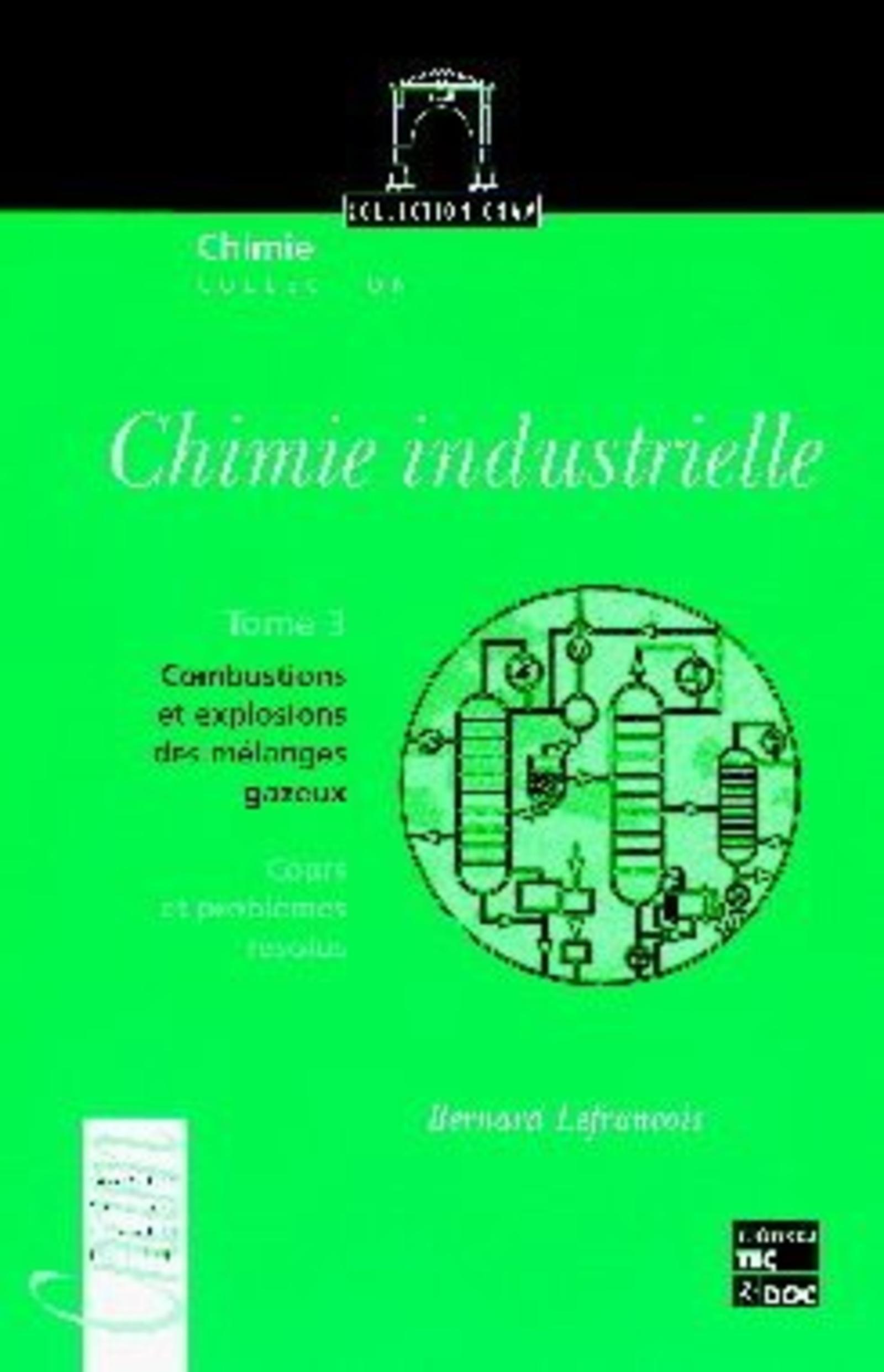 Chimie industrielle - Tome 3 : Combustions et explosions des mélanges gazeux