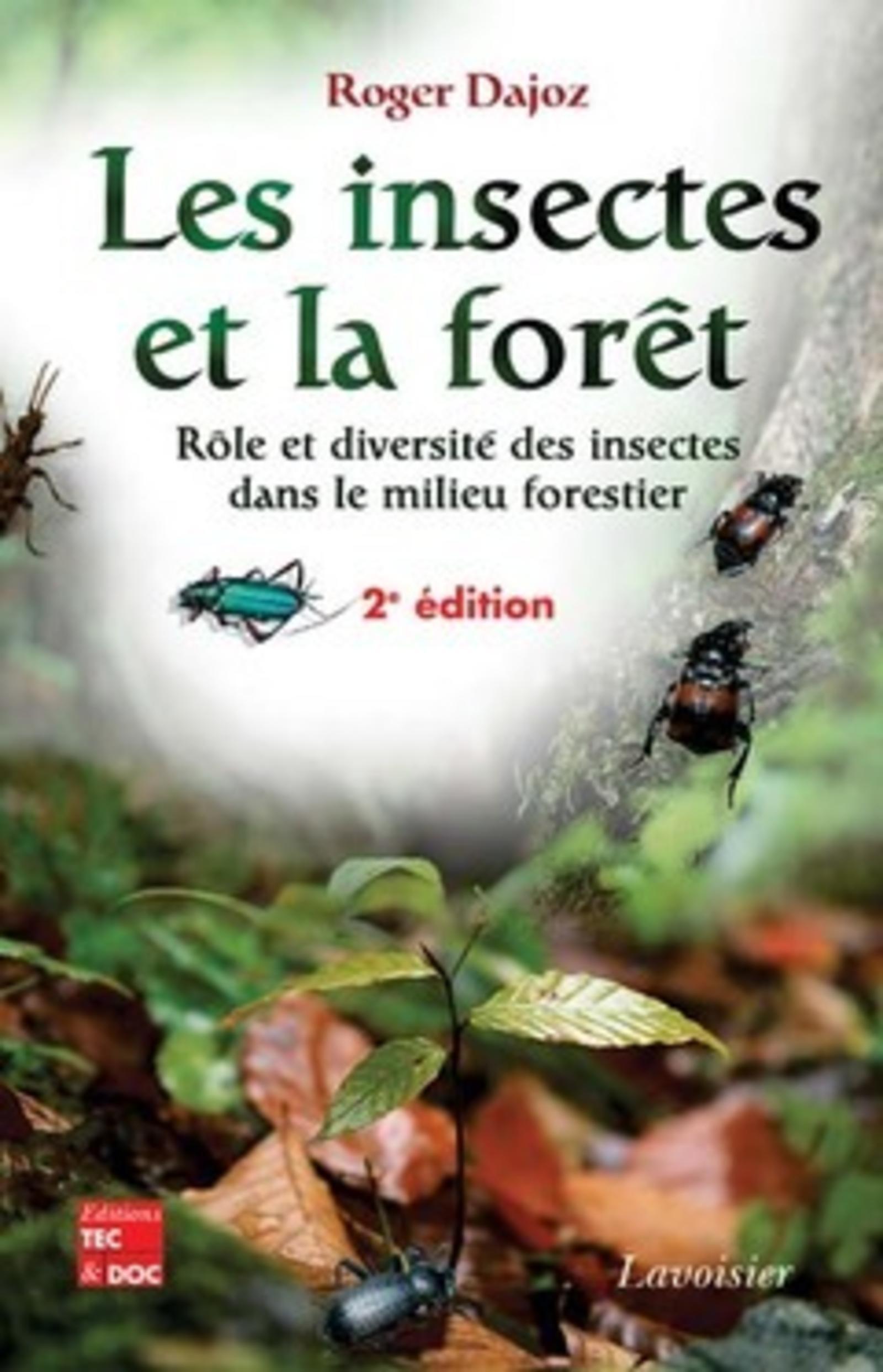 Les insectes et la forêt : rôle et diversité des insectes dans le milieu forestier (2° Éd.)