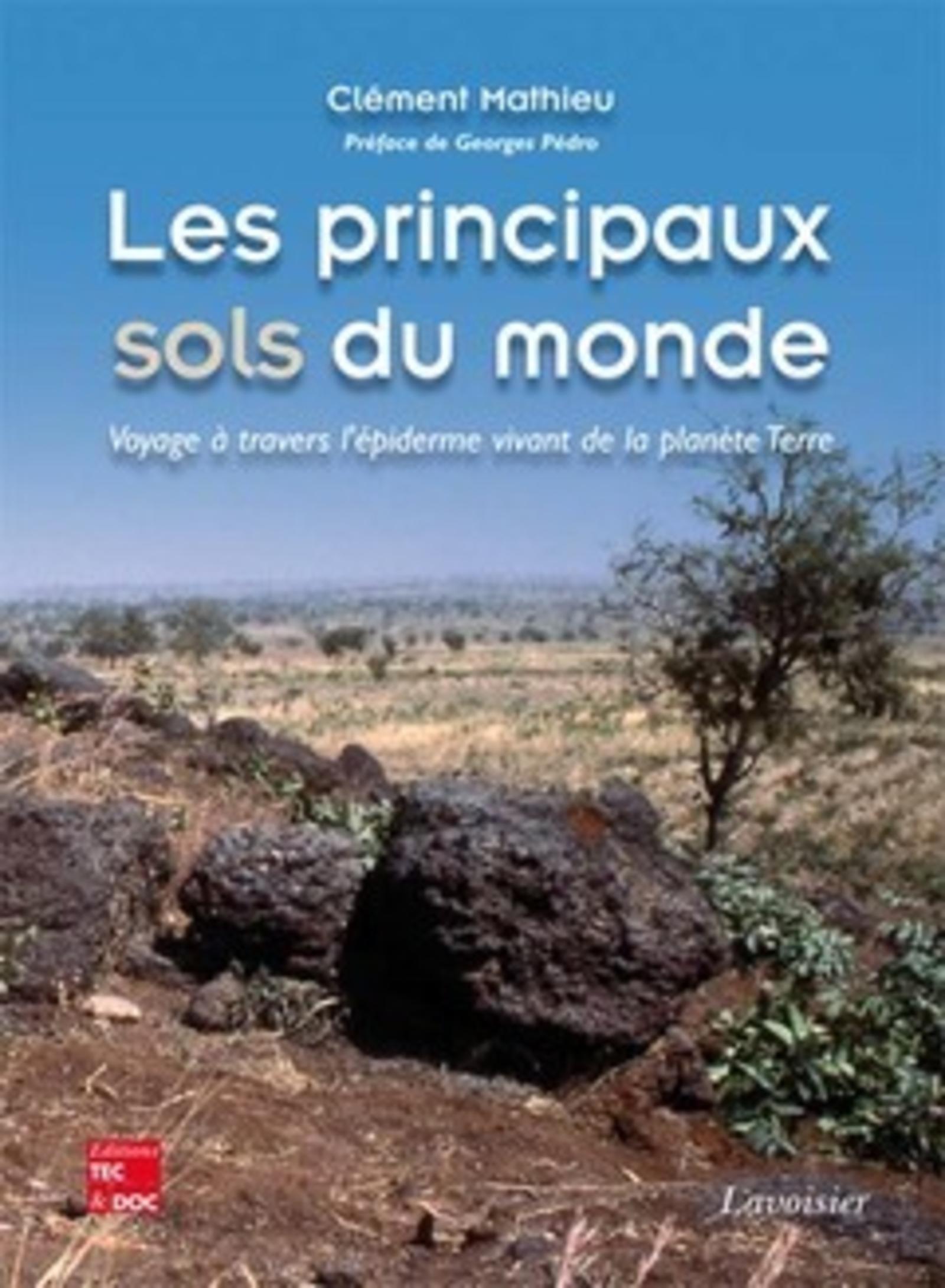 Les principaux sols du monde - Voyage à travers l'épiderme vivant de la planète Terre