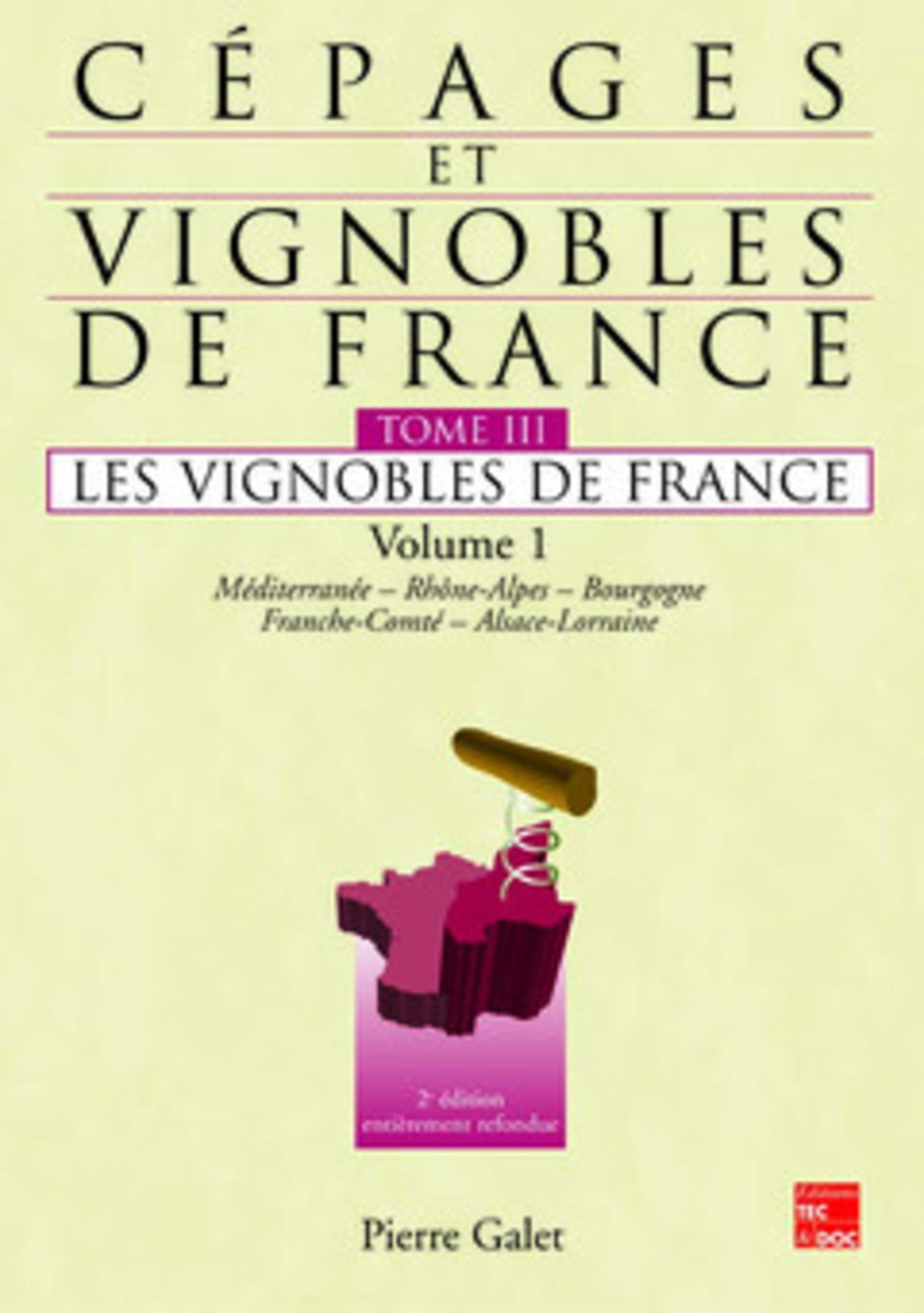 Cépages et vignobles de France Tome 3 : les vignobles de France Vol.1 : Méditerranée, Rhônes-Alpes, Bourgogne, FrancheComté, Alsace-Lorraine (2° Ed.)