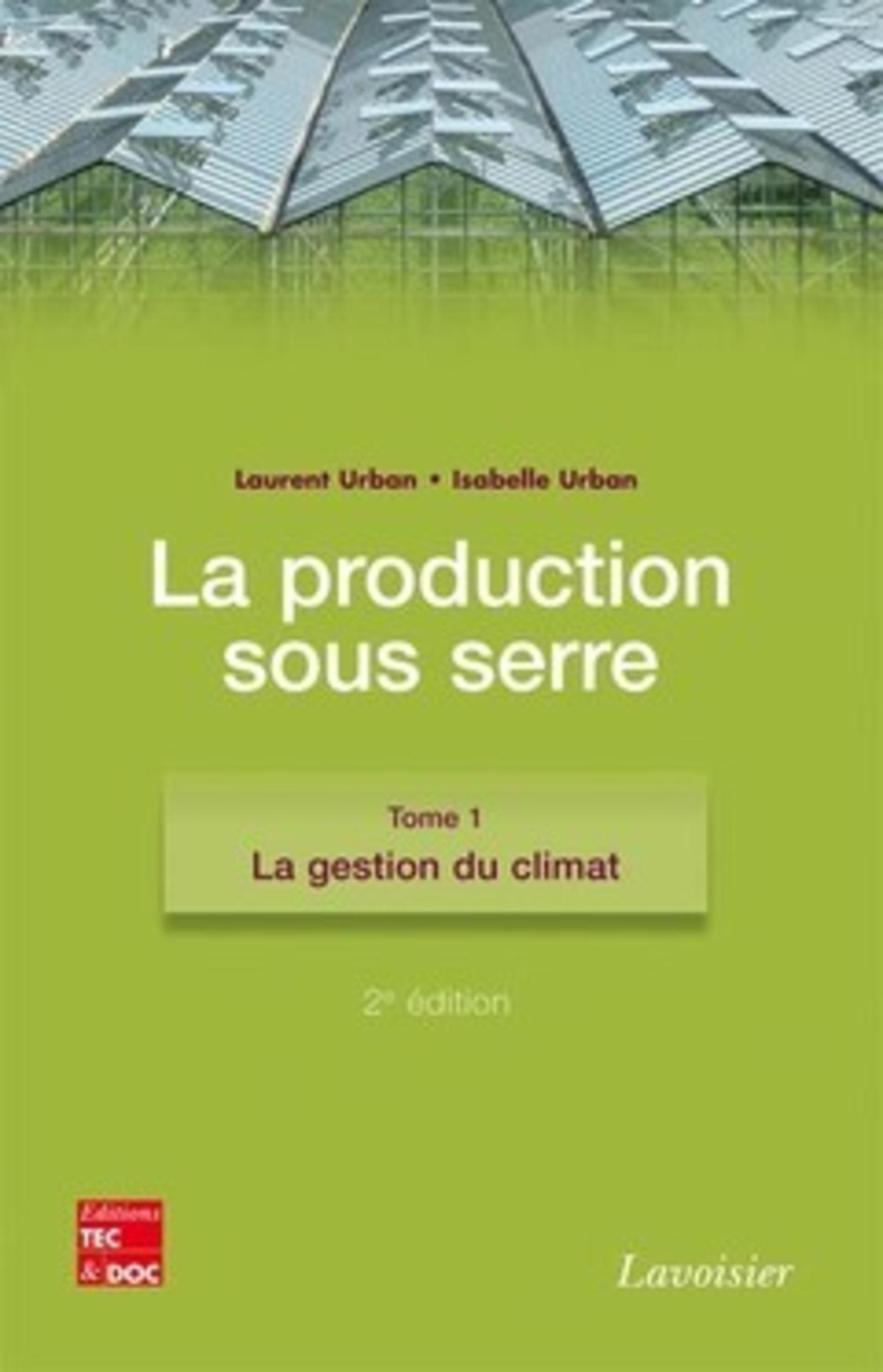 La production sous serre. Tome 1 : La gestion du climat (2° Éd.)