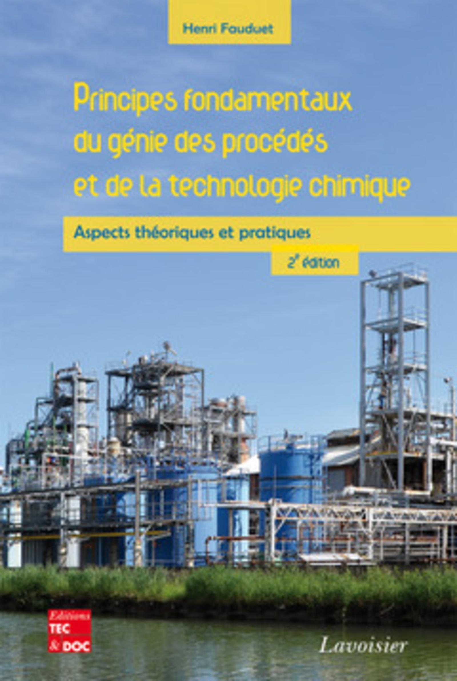 Principes fondamentaux du génie des procédés et de la technologie chimique. Aspects théoriques et pratiques (2° Éd.)