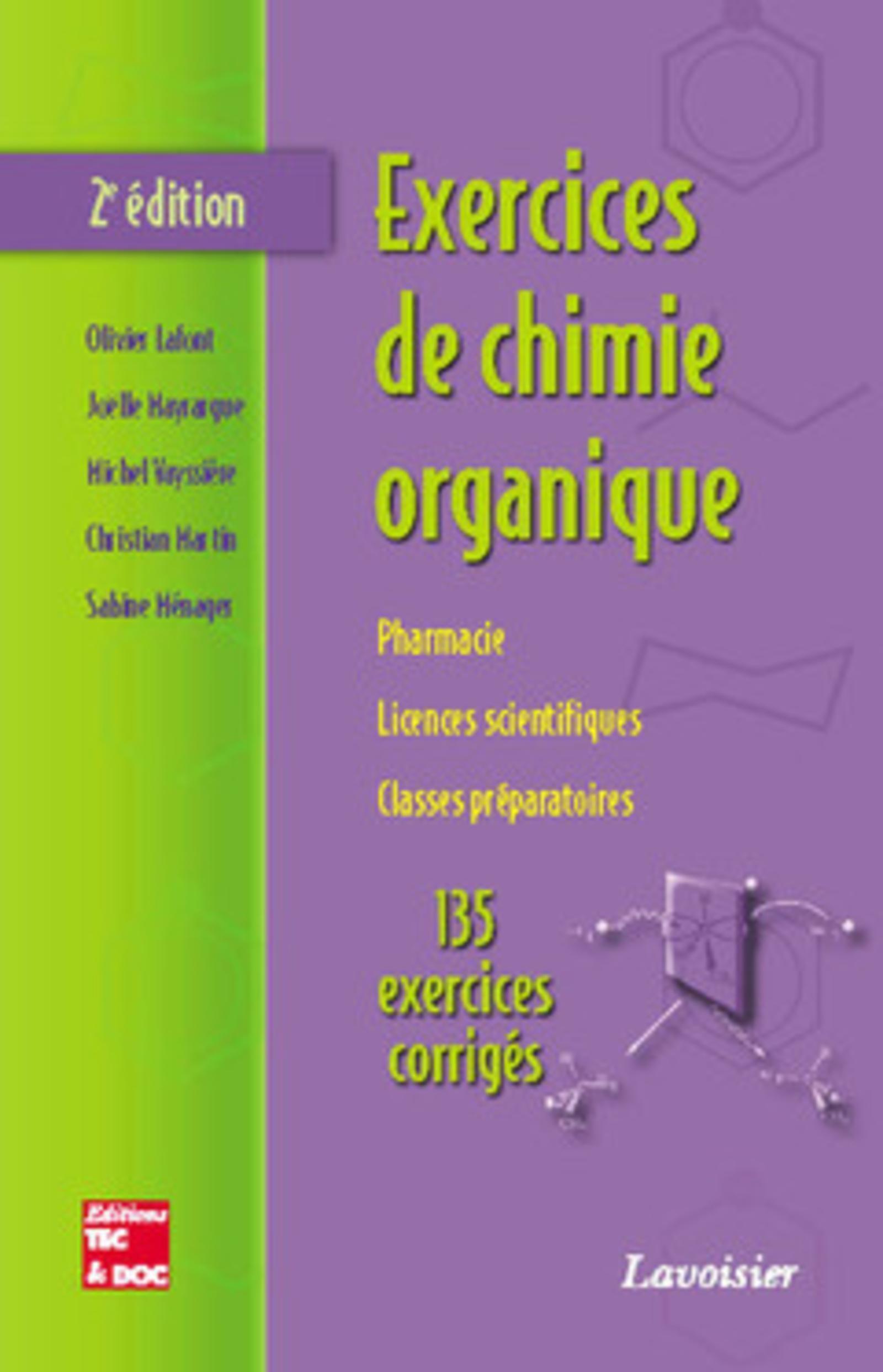 Exercices de chimie organique : pharmacie, licences scientifiques, classes préparatoires, 135 exercices corrigés (2° Éd.)