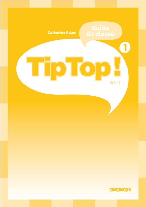 Tip Top ! 1 - Guide pédagogique