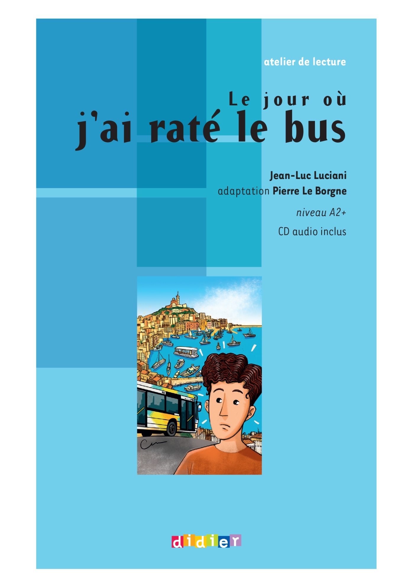 Atelier de lecture - Le jour où j'ai raté le bus - Niv. A2 - Livre + CD