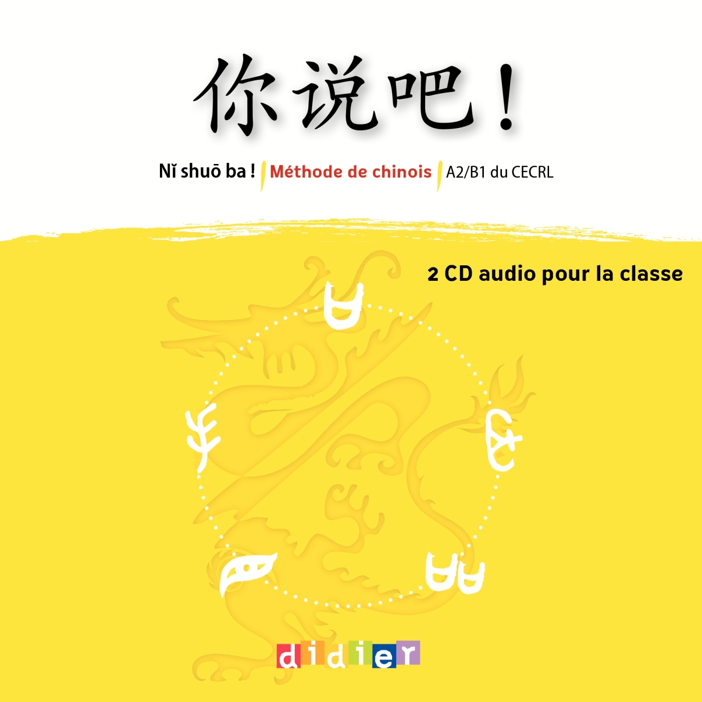 Ni shuo ba !   Chinois A2/B1 - Coffret CD classe