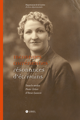 Inconnues corréziennes. Résonances d'écrivains. Dans le studio Photo-Éclair d'Henri Janicot