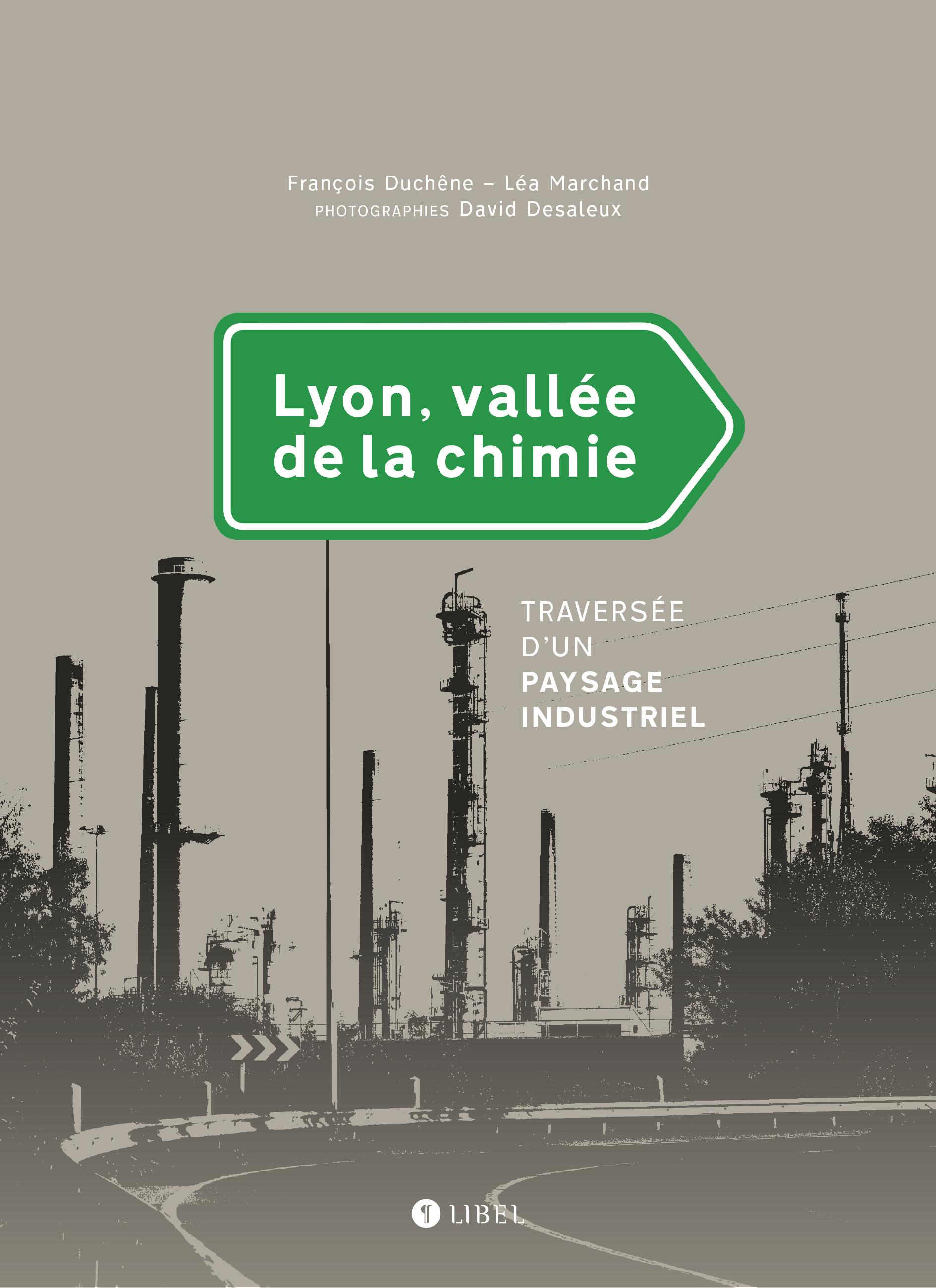Lyon, vallée de la chimie. Traversée d'un paysage industriel