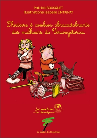 L'HISTOIRE O COMBIEN ABRACADABRANTE DES MALHEURS DE VERCINGETORIX