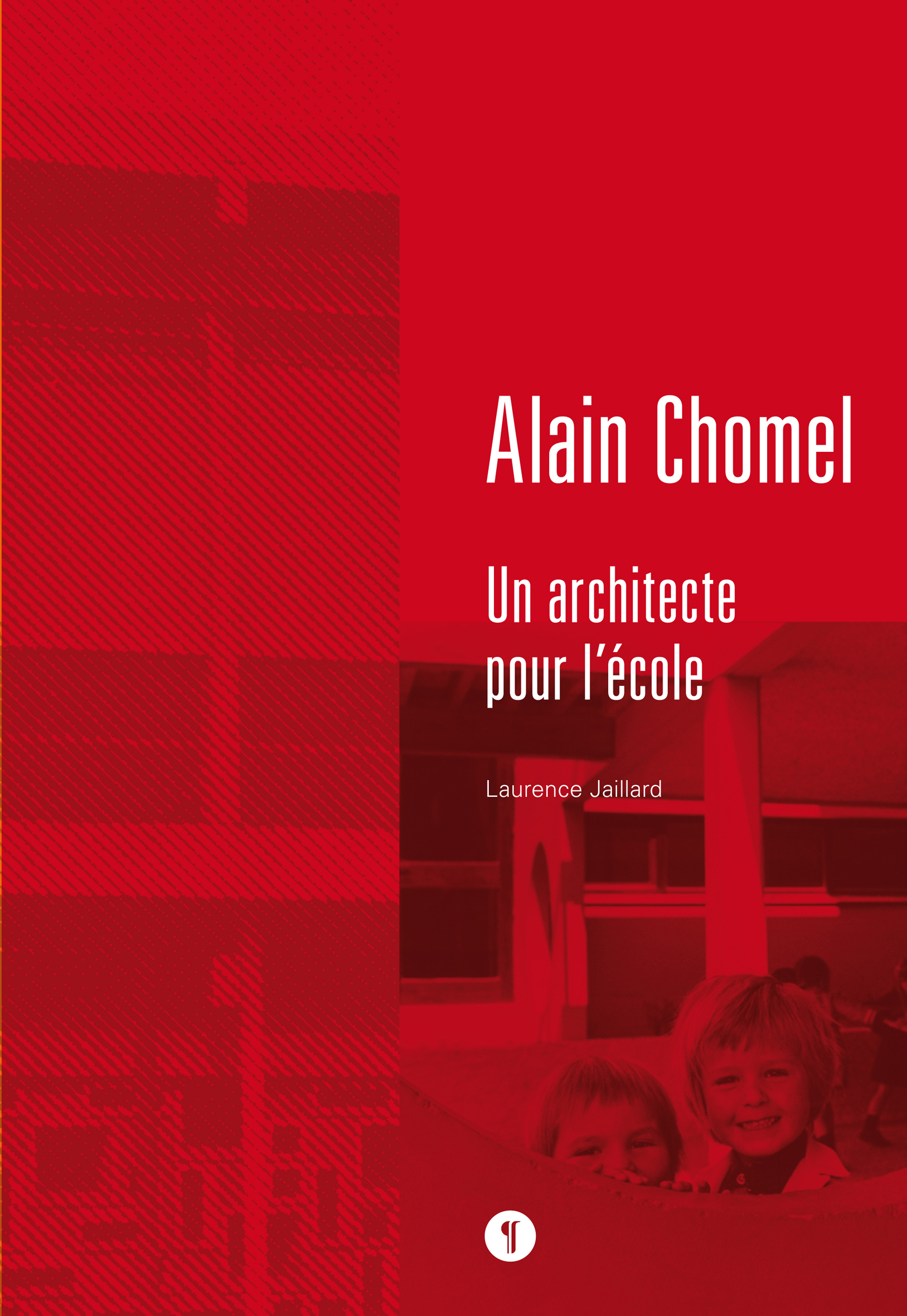 Alain Chomel. Un architecte pour l'école