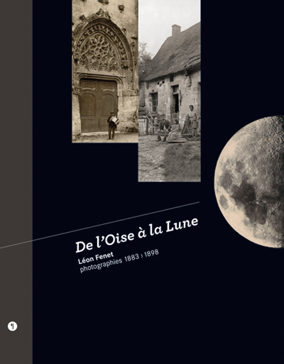 De l'Oise à la lune. Léon Fenet, photographies 1883-1898