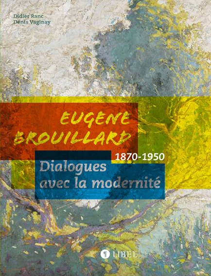 Eugène Brouillard. Dialogues avec la modernité 1870-1950