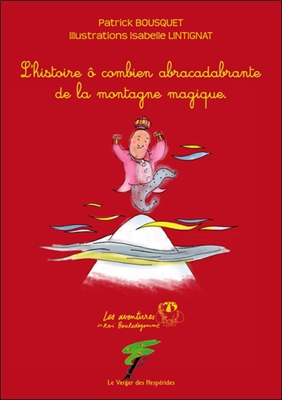 L'HISTOIRE O COMBIEN ABRACADABRANTE DE LA MONTAGNE MAGIQUE
