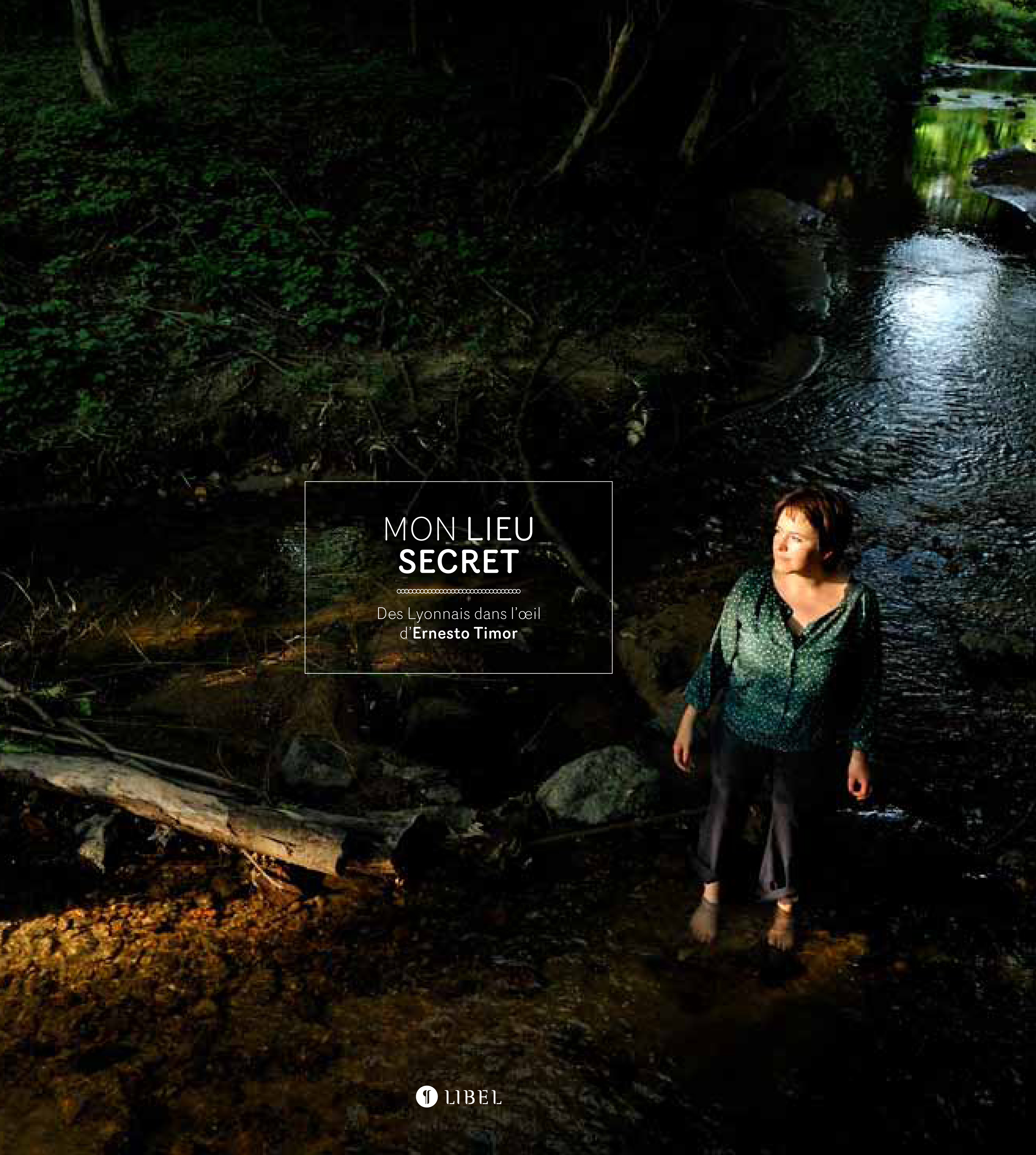 Mon lieu secret. Des Lyonnais dans l'œil d'Ernesto Timor