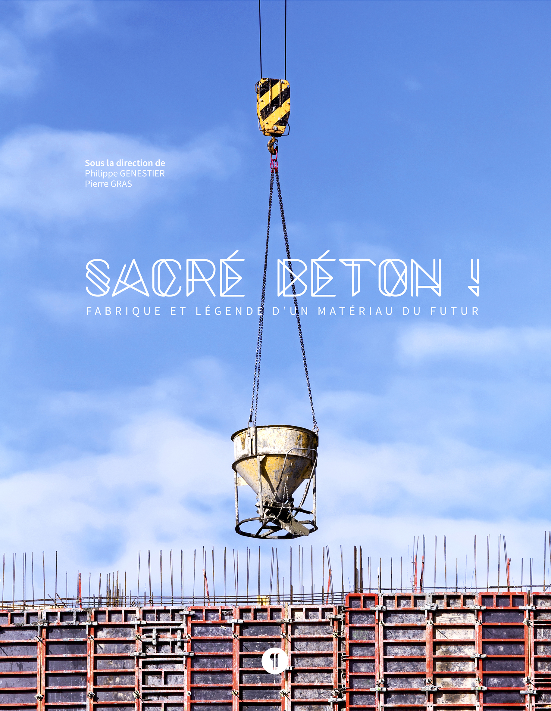 Sacré béton ! Fabrique et légende d'un matériau du futur