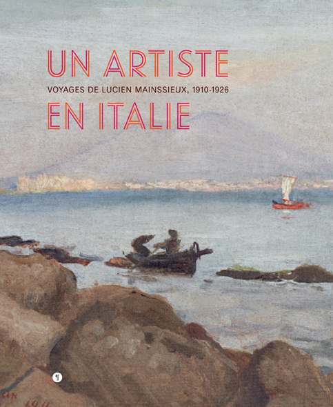Un artiste en Italie. Voyages de Lucien Mainssieux, 1910-1926