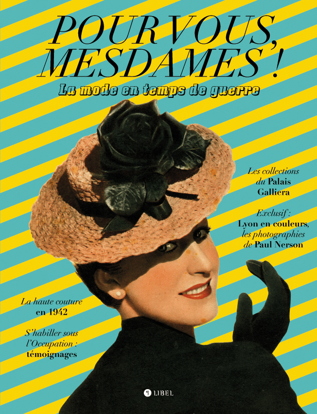 Pour vous, Mesdames ! La mode en temps de guerre