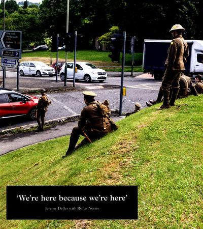 Jeremy Deller We're Here because we're here /anglais