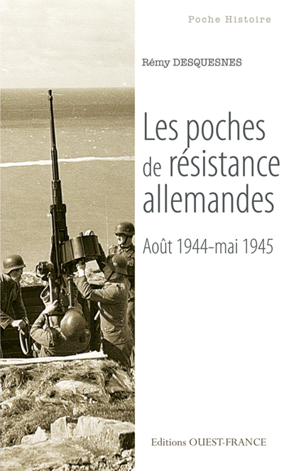 Les poches de résistance allemandes (août 1944-mai 1945)
