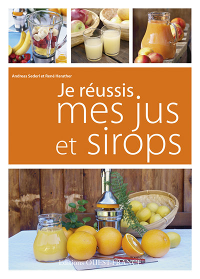 Je réussis mes jus et sirops