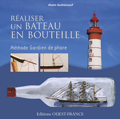 Réaliser un bateau en bouteille -  Méthode gardien de phare