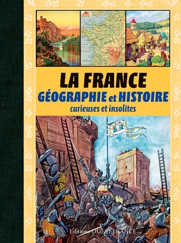 La France, géographie et histoire curieuses et insolites
