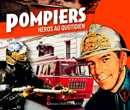 Pompiers, héros au quotidien