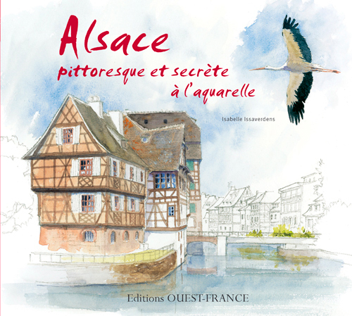 Alsace pittoresque et secrète à  l'aquarelle