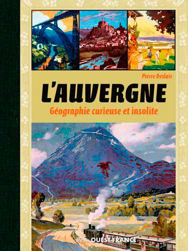 L'Auvergne, géographie curieuse et insolite