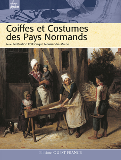 Coiffes et costumes des Pays Normands
